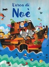 L'arca di Noè. Ediz. a colori