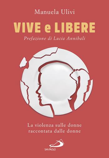 Vive e libere. La violenza sulle donne raccontata dalle donne - Manuela Ulivi - Libro San Paolo Edizioni 2019, Le vele | Libraccio.it
