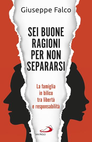 Sei buone ragioni per non separarsi. La famiglia in bilico tra libertà e responsabilità - Giuseppe Falco - Libro San Paolo Edizioni 2019, Progetto famiglia | Libraccio.it