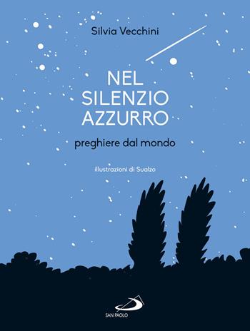 Nel silenzio azzurro. Preghiere dal mondo - Silvia Vecchini - Libro San Paolo Edizioni 2019, I più bei libri per ragazzi | Libraccio.it