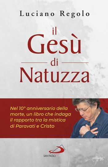 Il Gesù di Natuzza - Luciano Regolo - Libro San Paolo Edizioni 2019, Parole per lo spirito | Libraccio.it