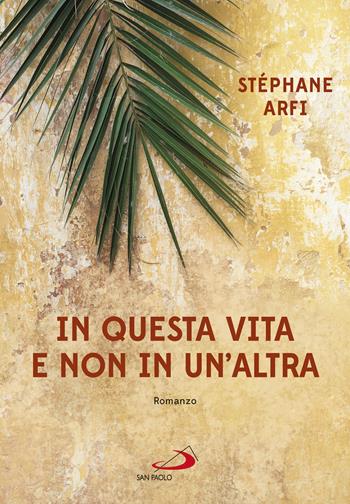 In questa vita e non in un'altra. I tre giorni che cambiarono la vita del giovane Gesù - Stephane Arfi - Libro San Paolo Edizioni 2019, Le vele | Libraccio.it