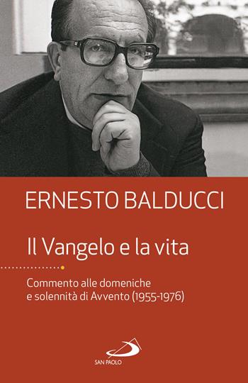 Il Vangelo e la vita. Commento alle domeniche e solennità di Avvento (1955-1976) - Ernesto Balducci - Libro San Paolo Edizioni 2019, Dimensioni dello spirito | Libraccio.it