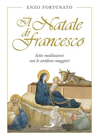 Il Natale di Francesco. Sette meditazioni con le antifone maggiori - Enzo Fortunato - Libro San Paolo Edizioni 2019, Dimensioni dello spirito | Libraccio.it