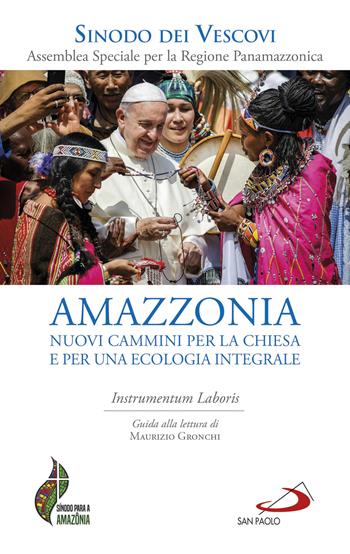 Amazzonia: nuovi cammini per la Chiesa e per una ecologia integrale. Instrumentum laboris  - Libro San Paolo Edizioni 2019, I Papi del terzo millennio | Libraccio.it