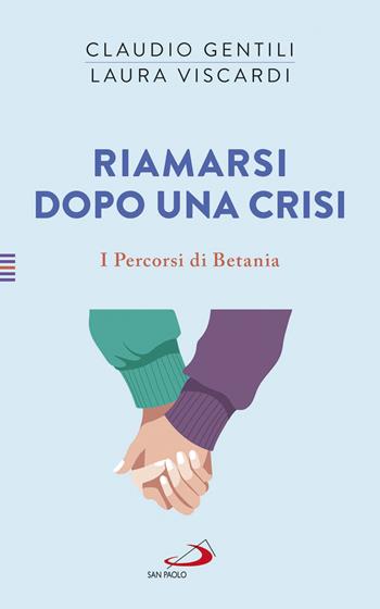 Riamarsi dopo una crisi. I percorsi di Betania - Claudio Gentili, Laura Viscardi - Libro San Paolo Edizioni 2019, Progetto famiglia | Libraccio.it