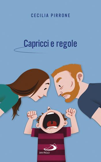 Capricci e regole. Come crescere figli autonomi e felici - Cecilia Pirrone - Libro San Paolo Edizioni 2019, Progetto famiglia | Libraccio.it