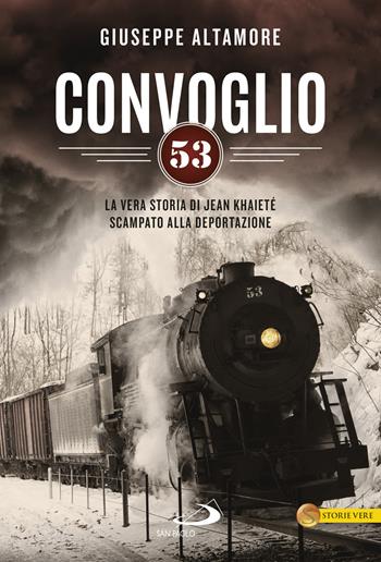 Convoglio 53. La vera storia di Jean Khaieté scampato alla deportazione - Giuseppe Altamore - Libro San Paolo Edizioni 2019, Le vele | Libraccio.it