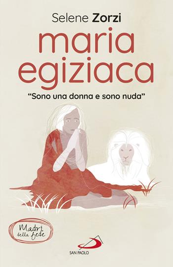 Maria Egiziaca. «Sono una donna e sono nuda» - Selene Zorzi - Libro San Paolo Edizioni 2020, Parole per lo spirito | Libraccio.it