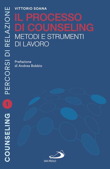 Il processo di counseling. Metodi e strumenti di lavoro - Vittorio Soana - Libro San Paolo Edizioni 2020, Psicologia | Libraccio.it