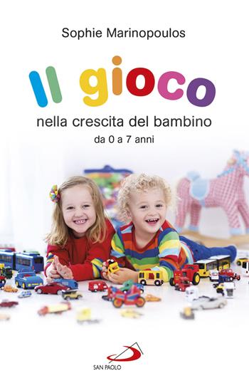 Il gioco nella crescita del bambino da 0 a 7 anni - Sophie Marinopoulos - Libro San Paolo Edizioni 2020, Progetto famiglia | Libraccio.it