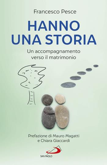 Hanno una storia. Un accompagnamento verso il matrimonio - Francesco Pesce - Libro San Paolo Edizioni 2020, Progetto famiglia | Libraccio.it