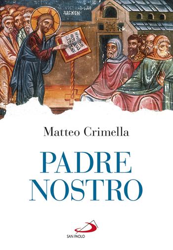Padre nostro - Matteo Crimella - Libro San Paolo Edizioni 2020, Parola di Dio. Seconda serie | Libraccio.it