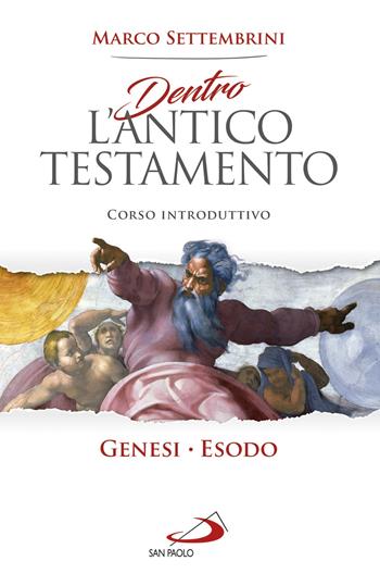 Dentro l'Antico Testamento. Corso introduttivo Genesi-Esodo - Marco Settembrini - Libro San Paolo Edizioni 2021, Parola di Dio. Seconda serie | Libraccio.it