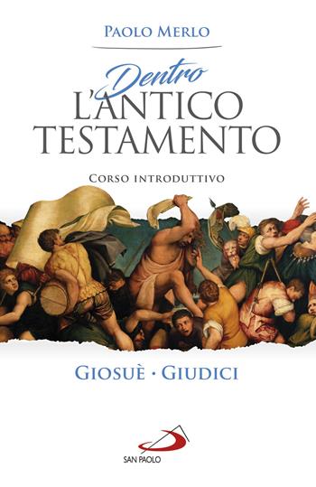 Dentro l'Antico Testamento. Corso introduttivo Giosuè-Giudici - Paolo Merlo - Libro San Paolo Edizioni 2021, Parola di Dio. Seconda serie | Libraccio.it