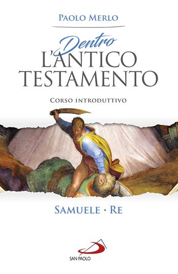 Dentro l'Antico Testamento. Corso introduttivo Samuele-Re - Paolo Merlo - Libro San Paolo Edizioni 2021, Parola di Dio. Seconda serie | Libraccio.it