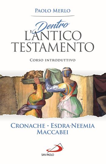Dentro l'Antico Testamento. Corso introduttivo Cronache-Esdra-Neemia-Maccabei - Paolo Merlo - Libro San Paolo Edizioni 2020, Parola di Dio. Seconda serie | Libraccio.it