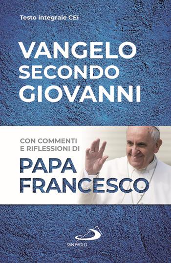 Vangelo secondo Giovanni  - Libro San Paolo Edizioni 2020, I Papi del terzo millennio | Libraccio.it