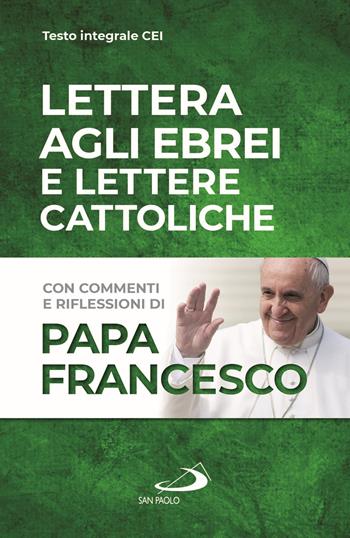 Lettera agli Ebrei e Lettere cattoliche - Francesco (Jorge Mario Bergoglio) - Libro San Paolo Edizioni 2020, I Papi del terzo millennio | Libraccio.it