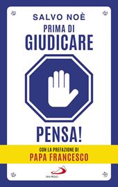 Prima di giudicare, pensa! I 7 passi per liberarsi dal giudizio tossico e generare positività. Nuova ediz.