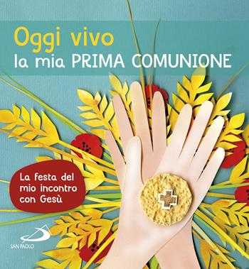 Oggi vivo la mia prima comunione. La festa del mio incontro con Gesù. Ediz. a colori - Laura Salvi - Libro San Paolo Edizioni 2020, Bimbi e Gesù | Libraccio.it
