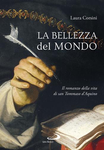 La bellezza del mondo. Il romanzo della vita di san Tommaso d'Aquino - Laura Corsini - Libro San Paolo Edizioni 2020, Le vele | Libraccio.it