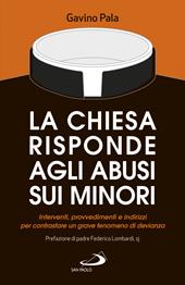 La Chiesa risponde agli abusi sui minori. Interventi, provvedimenti e indirizzi per contrastare un grave fenomeno di devianza