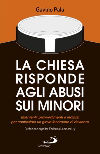 La Chiesa risponde agli abusi sui minori. Interventi, provvedimenti e indirizzi per contrastare un grave fenomeno di devianza - Gavino Pala - Libro San Paolo Edizioni 2020, Attualità e storia | Libraccio.it