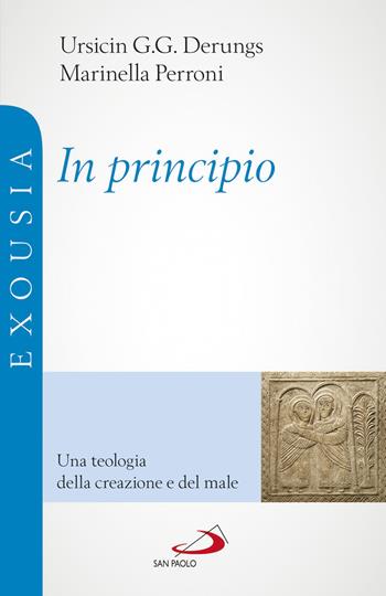 In principio. Una teologia della creazione e del male - Marinella Perroni, Ursicin Gion Geli Derungs - Libro San Paolo Edizioni 2021, Universo teologia | Libraccio.it