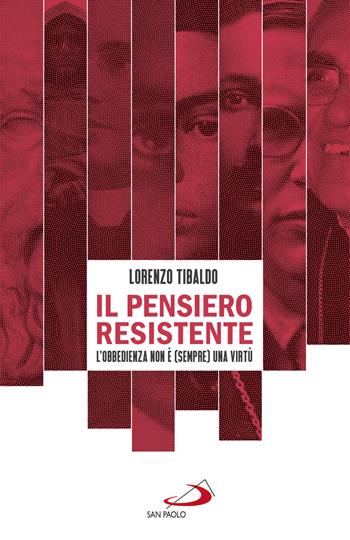 Il pensiero resistente. L'obbedienza non è (sempre) una virtù - Lorenzo Tibaldo - Libro San Paolo Edizioni 2020, Psicologia | Libraccio.it