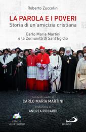 La Parola e i poveri. Storia di un'amicizia cristiana. Carlo Maria Martini e la Comunità di Sant'Egidio