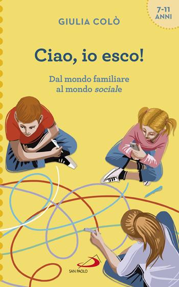 Ciao, io esco! Dal mondo familiare al mondo sociale - Giulia Colò - Libro San Paolo Edizioni 2020, Progetto famiglia | Libraccio.it