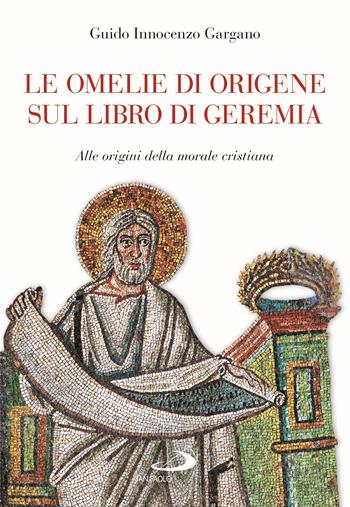 Le omelie di Origene sul libro di Geremi. Alle origini della morale cristiana - Guido Innocenzo Gargano - Libro San Paolo Edizioni 2020, Parola di Dio. Seconda serie | Libraccio.it