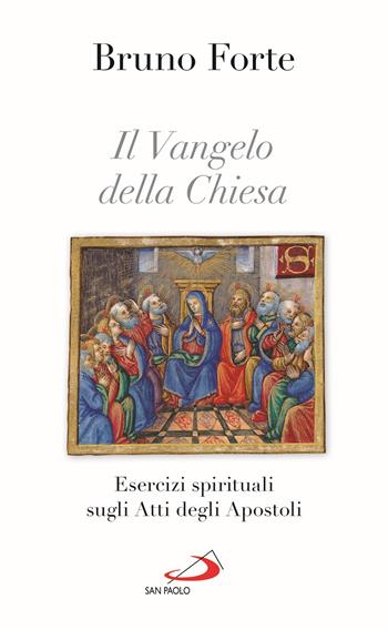 Il Vangelo della Chiesa. Esercizi spirituali sugli Atti degli Apostoli - Bruno Forte - Libro San Paolo Edizioni 2020, Nuovi fermenti | Libraccio.it