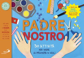 Il Padre nostro. 30 attività per vivere la preghiera di Gesù - Laura Salvi - Libro San Paolo Edizioni 2020, Ragazzi e Gesù | Libraccio.it