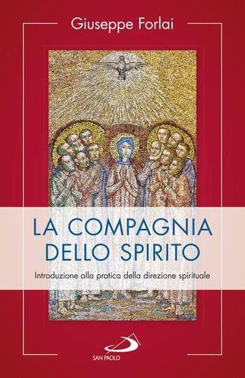 La compagnia dello spirito. Introduzione alla pratica della direzione spirituale - Giuseppe Forlai - Libro San Paolo Edizioni 2020, Parole per lo spirito | Libraccio.it