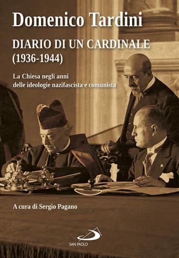 Diario di un cardinale (1936-1944). La Chiesa negli anni delle ideologie nazifascista e comunista - Domenico Tardini, Domenico Tardini - Libro San Paolo Edizioni 2020, Tempi e figure | Libraccio.it