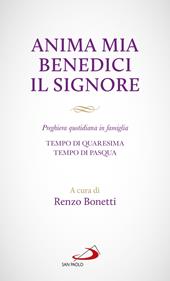 Anima mia benedici il Signore. Preghiera quotidiana in famiglia. Tempo di Quaresima. Tempo di Pasqua
