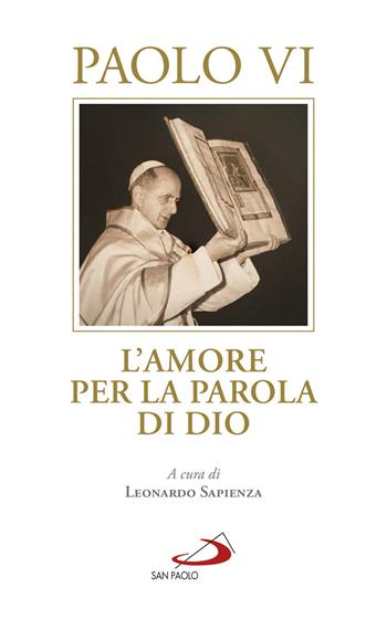 L' amore per la parola di Dio - Paolo VI - Libro San Paolo Edizioni 2020, I Papi del terzo millennio | Libraccio.it