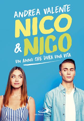 Nico & Nico. Un anno che dura una vita - Andrea Valente - Libro San Paolo Edizioni 2020, Narrativa San Paolo ragazzi | Libraccio.it