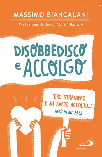 Disobbedisco e accolgo. A Vicofaro una chiesa «ospedale da campo» per i migranti - Massimo Biancalani - Libro San Paolo Edizioni 2020, Attualità e storia | Libraccio.it