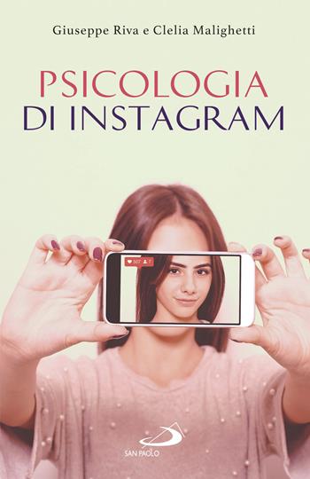 Psicologia di Instagram - Giuseppe Riva, Clelia Malighetti - Libro San Paolo Edizioni 2020, Psicologia | Libraccio.it