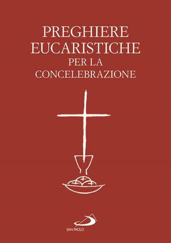 Preghiere eucaristiche per la concelebrazione  - Libro San Paolo Edizioni 2020, I sacramenti. Riti | Libraccio.it