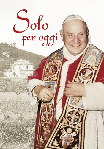 Solo per oggi. Piccolo decalogo di papa Giovanni XXIII - Giovanni XXIII - Libro San Paolo Edizioni 2020, Amico | Libraccio.it