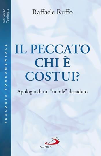 Il peccato. Chi è costui? Apologia di un «nobile» decaduto - Raffaele Ruffo - Libro San Paolo Edizioni 2020, Universo teologia | Libraccio.it