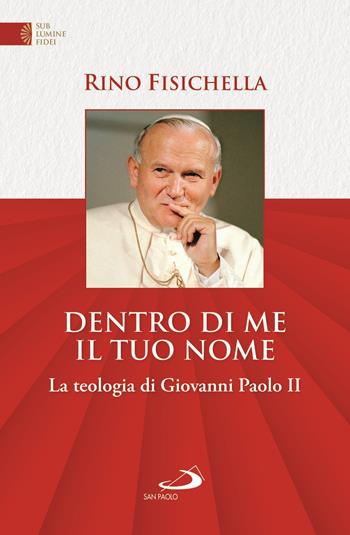 Dentro di me il tuo nome. La teologia di Giovanni Paolo II - Rino Fisichella - Libro San Paolo Edizioni 2020, L' abside | Libraccio.it