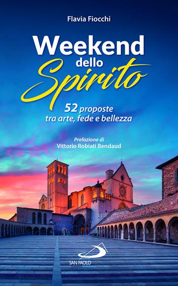 52 weekend dello spirito. 52 proposte tra arte, fede e bellezza - Flavia Fiocchi - Libro San Paolo Edizioni 2024, Guide San Paolo | Libraccio.it