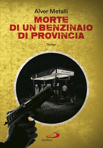 Morte di un benzinaio di provincia - Alver Metalli - Libro San Paolo Edizioni 2020, Le vele | Libraccio.it