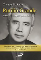 Rutilio Grande. Quando il Vangelo mette radici