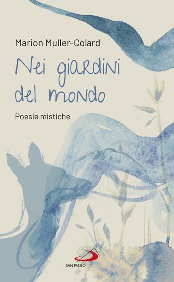 Nei giardini del mondo. Poesie mistiche - Marion Muller-Colard - Libro San Paolo Edizioni 2020, Nuovi fermenti | Libraccio.it